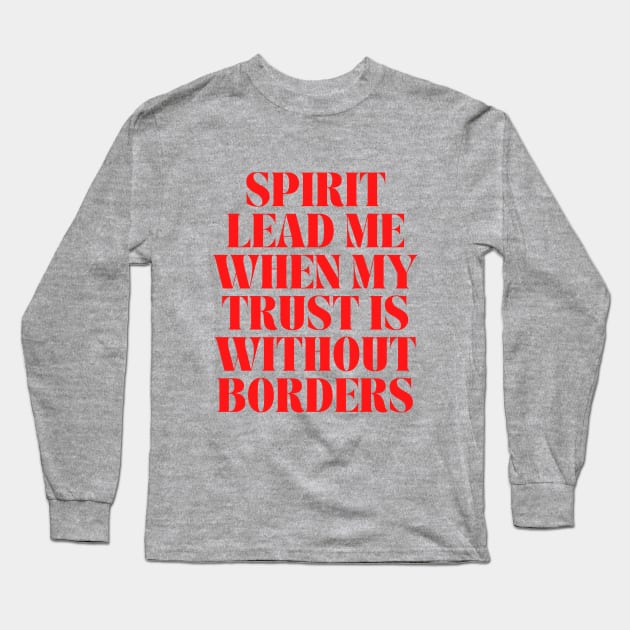 Spirit Lead Me When My Trust Is Without Borders Long Sleeve T-Shirt by Prayingwarrior